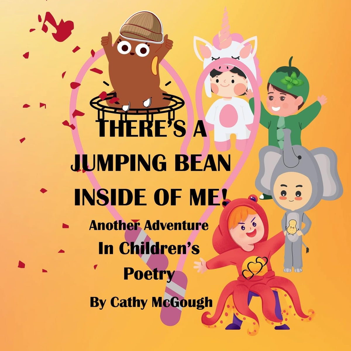 There's a Jumping Bean Inside of Me! Book 2!: Another Adventure In Children's Poetry