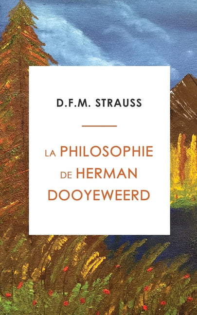 La Philosophie de Herman Dooyeweerd