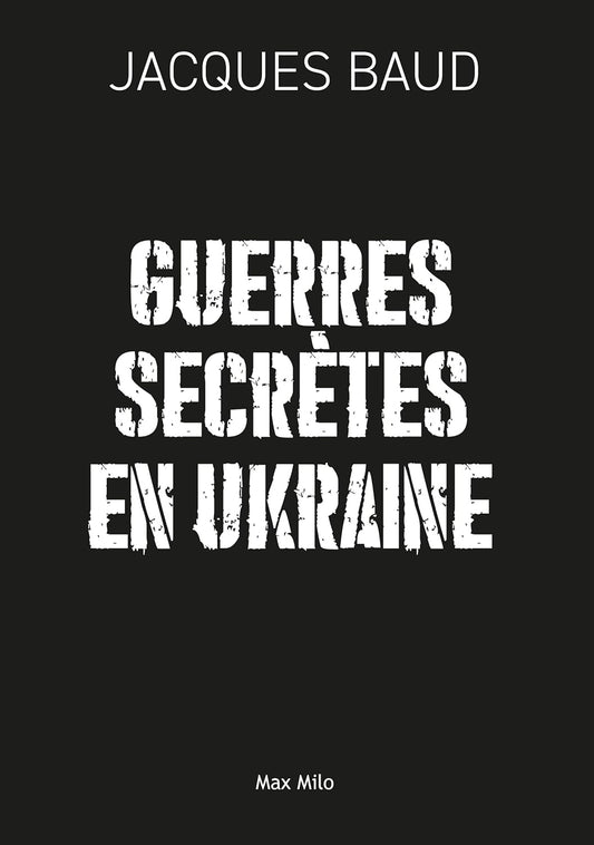Guerres secretes en Ukraine (Max Milo Editions)