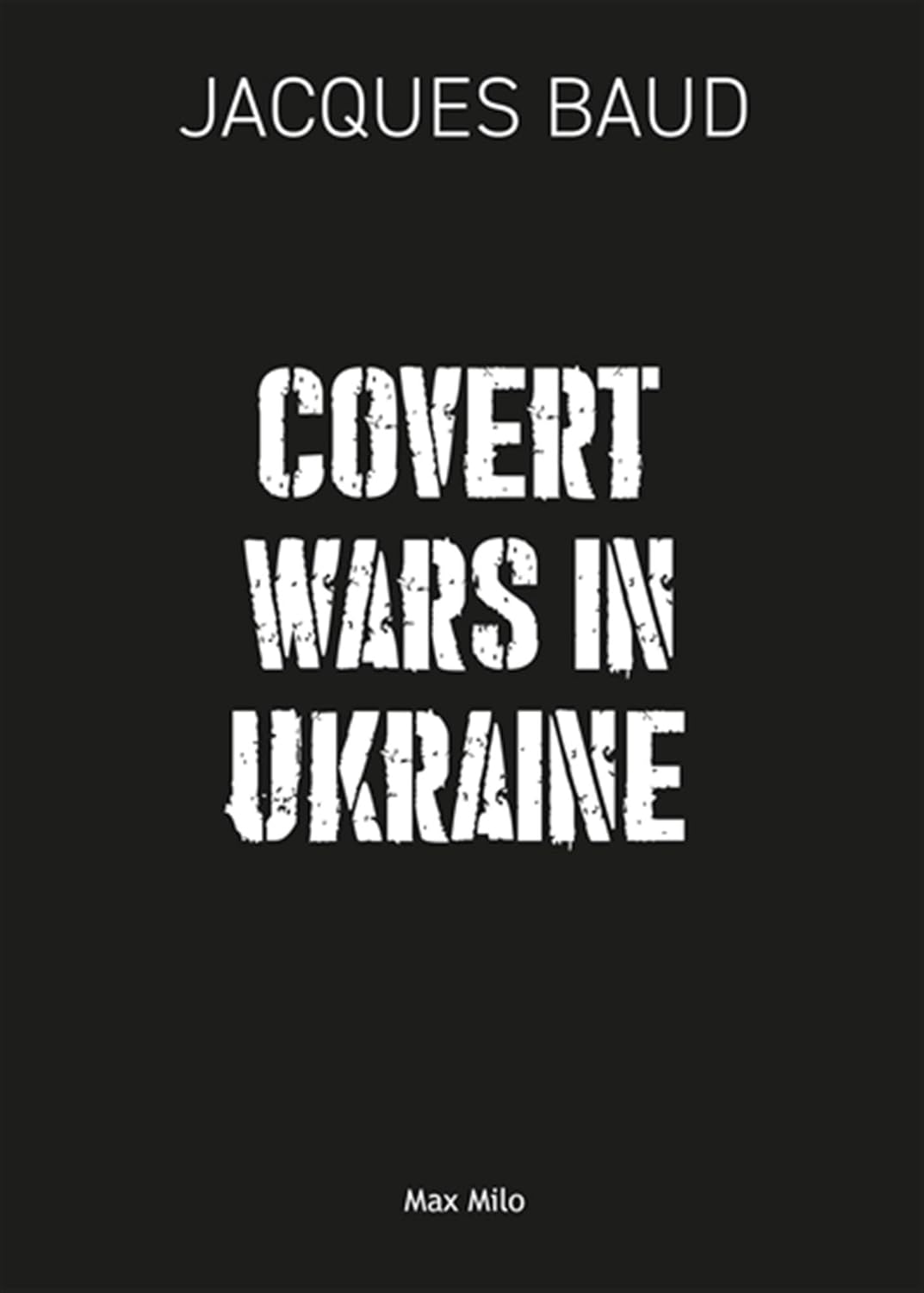 Covert Wars in Ukraine (Max Milo Editions)