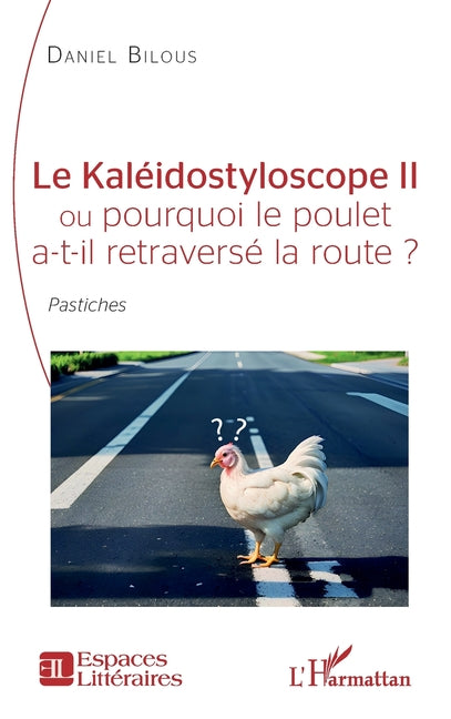 Le Kaleidostyloscope II ou pourquoi le poulet a-t-il retraverse la route ?: Pastiches