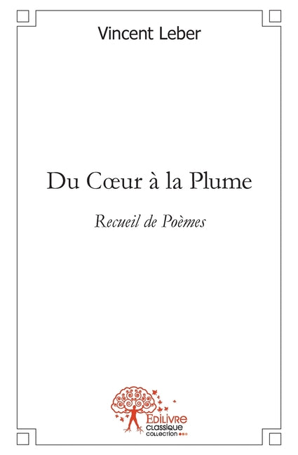 Du Coeur a la Plume: Recueil de Poemes