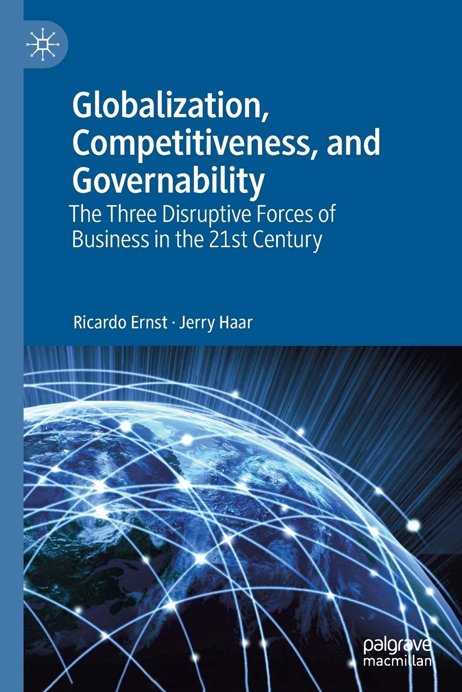 Globalization, Competitiveness, and Governability: The Three Disruptive Forces of Business in the 21st Century (2019)