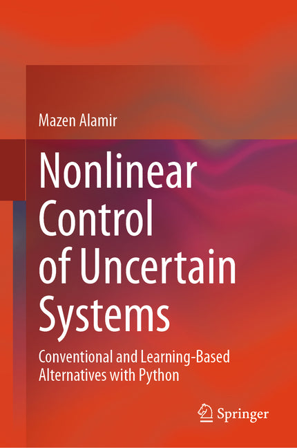 Nonlinear Control of Uncertain Systems: Conventional and Learning-Based Alternatives with Python