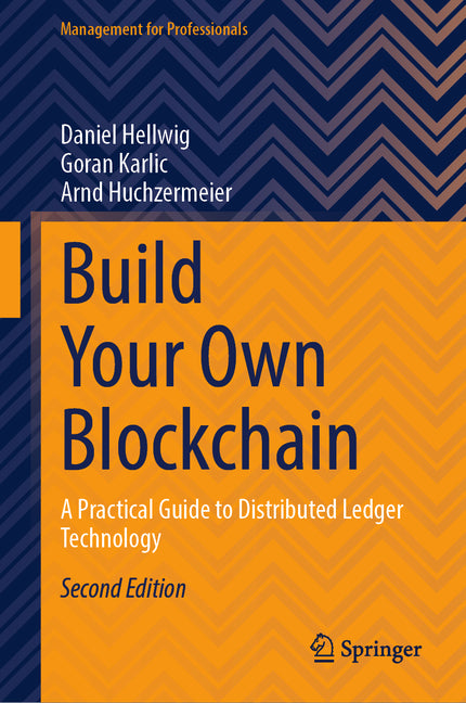 Build Your Own Blockchain: A Practical Guide to Distributed Ledger Technology (Second 2026)