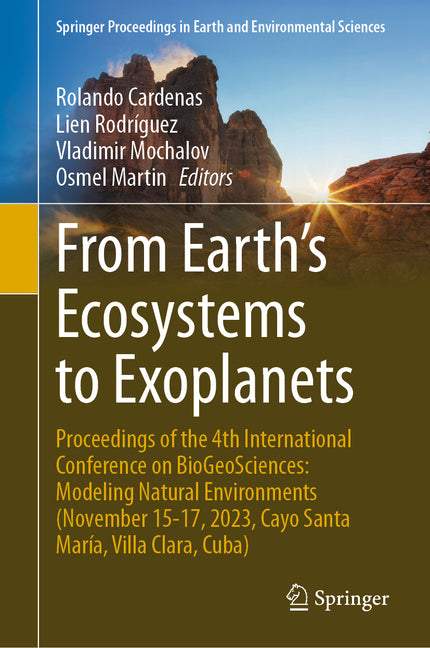 From Earth's Ecosystems to Exoplanets: Proceedings of the 4th International Conference on Biogeosciences: Modeling Natural Environments (November 15-1