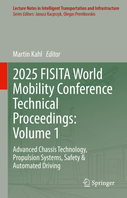 2025 Fisita World Mobility Conference Technical Proceedings: Volume 1: Advanced Chassis Technology, Propulsion Systems, Safety & Automated Driving