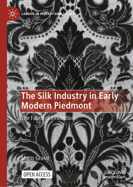 The Silk Industry in Early Modern Piedmont: The Fabric of Innovation