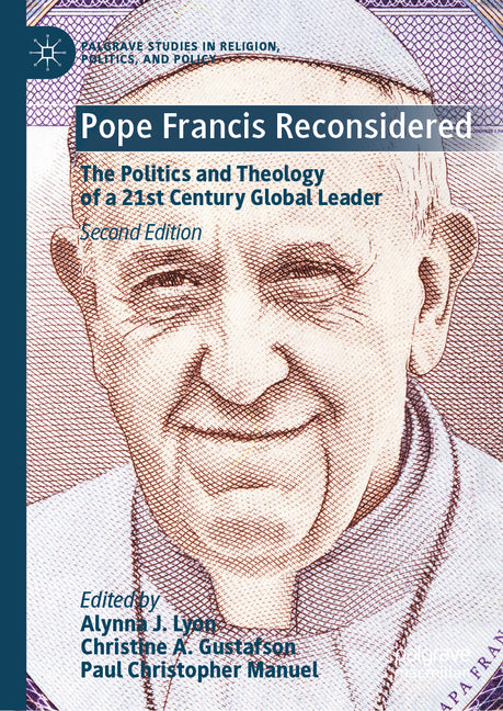 Pope Francis Reconsidered: The Politics and Theology of a 21st Century Global Leader (Second 2026)