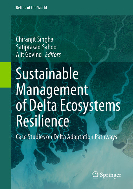 Sustainable Management of Delta Ecosystems Resilience: Case Studies on Delta Adaptation Pathways