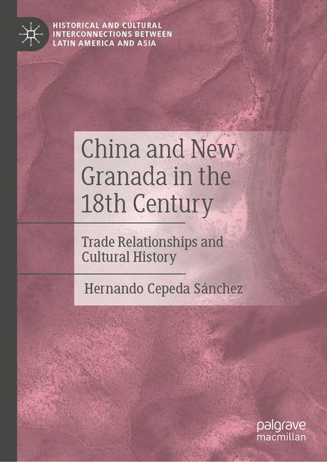 China and New Granada in the 18th Century: Trade Relationships and Cultural History