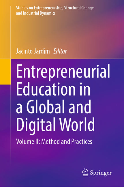 Entrepreneurial Education in a Global and Digital World: Volume II: Method and Practices
