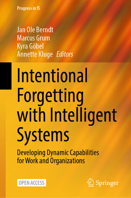 Intentional Forgetting with Intelligent Systems: Developing Dynamic Capabilities for Work and Organizations