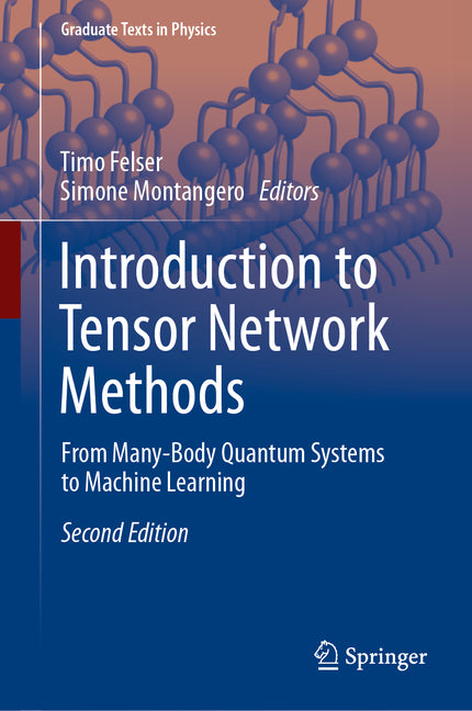 Introduction to Tensor Network Methods: From Many-Body Quantum Systems to Machine Learning (Second 2026)