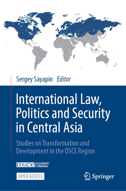 International Law, Politics and Security in Central Asia: Studies on Transformation and Development in the OSCE Region