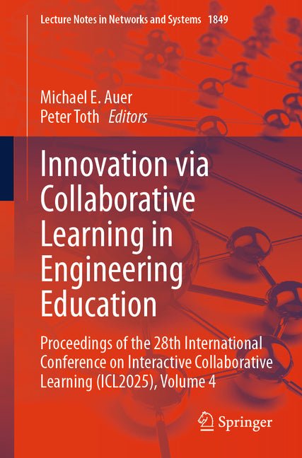Innovation Via Collaborative Learning in Engineering Education: Proceedings of the 28th International Conference on Interactive Collaborative Learning
