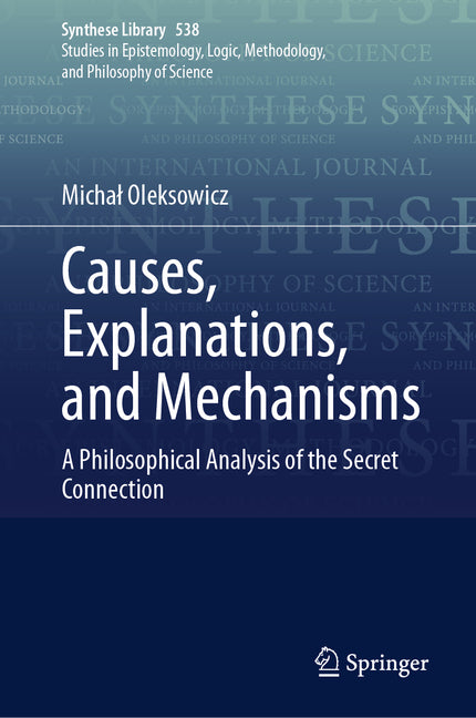 Causes, Explanations, and Mechanisms: A Philosophical Analysis of the Secret Connection