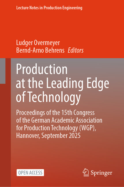 Production at the Leading Edge of Technology: Proceedings of the 15th Congress of the German Academic Association for Production Technology (Wgp), Han