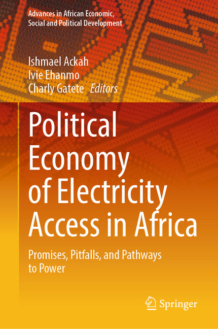 Political Economy of Electricity Access in Africa: Promises, Pitfalls, and Pathways to Power