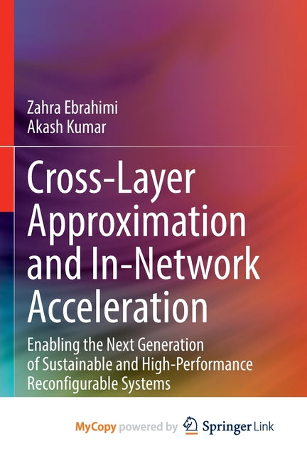 Cross-Layer Approximation and In-Network Acceleration: Enabling the Next Generation of Sustainable and High-Performance Reconfigurable Systems
