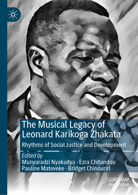 The Musical Legacy of Leonard Karikoga Zhakata: Rhythms of Social Justice and Development