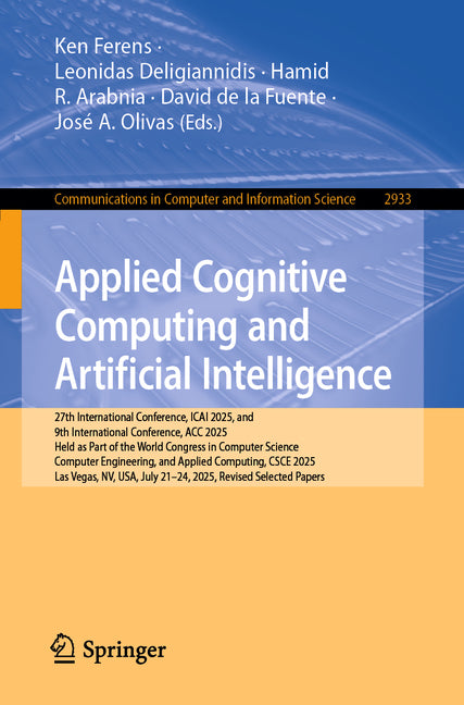 Applied Cognitive Computing and Artificial Intelligence: 27th International Conference, Icai 2025, and 9th International Conference, Acc 2025, Held as