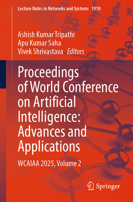 Proceedings of World Conference on Artificial Intelligence: Advances and Applications: Wcaiaa 2025, Volume 2