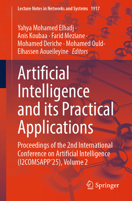 Artificial Intelligence and Its Practical Applications: Proceedings of the 2nd International Conference on Artificial Intelligence (I2comsapp'25), Vol