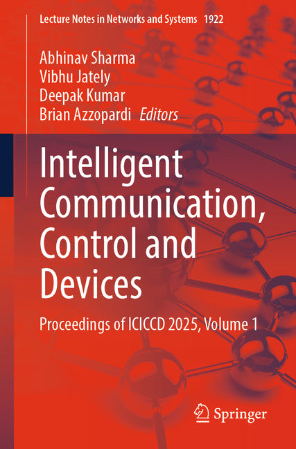 Intelligent Communication, Control and Devices: Proceedings of ICICCD 2025, Volume 1