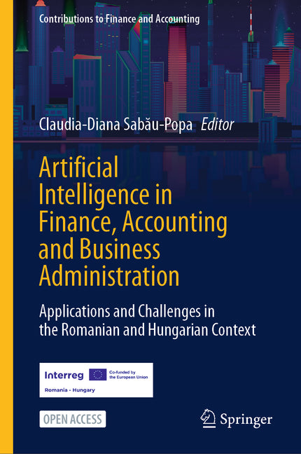 Artificial Intelligence in Finance, Accounting and Business Administration: Applications and Challenges in the Romanian and Hungarian Context