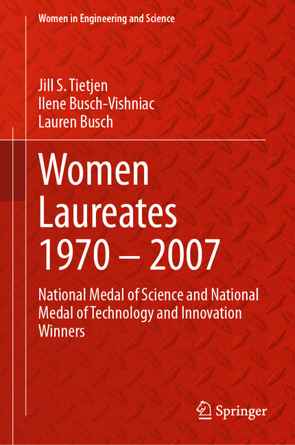 Women Laureates 1970 - 2007: National Medal of Science and National Medal of Technology and Innovation Winners