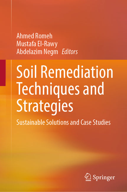 Soil Remediation Techniques and Strategies: Sustainable Solutions and Case Studies