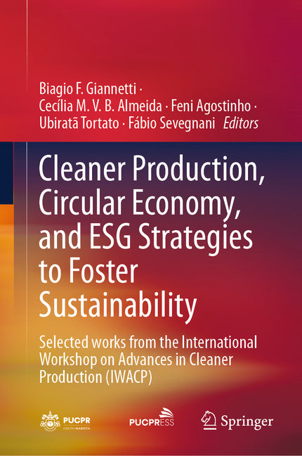 Cleaner Production, Circular Economy, and Esg Strategies to Foster Sustainability: Selected Works from the International Workshop on Advances in Clean