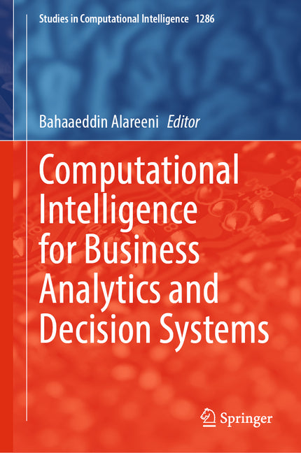 Computational Intelligence for Business Analytics and Decision Systems