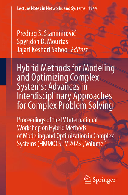Hybrid Methods for Modeling and Optimizing Complex Systems: Advances in Interdisciplinary Approaches for Complex Problem Solving: Proceedings of the I