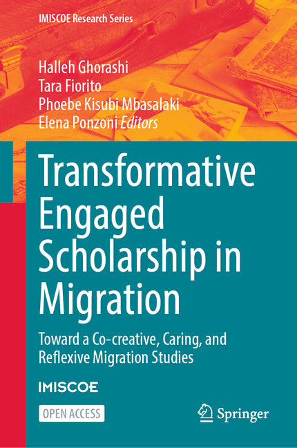Transformative Engaged Scholarship in Migration: Toward a Co-Creative, Caring, and Reflexive Migration Studies