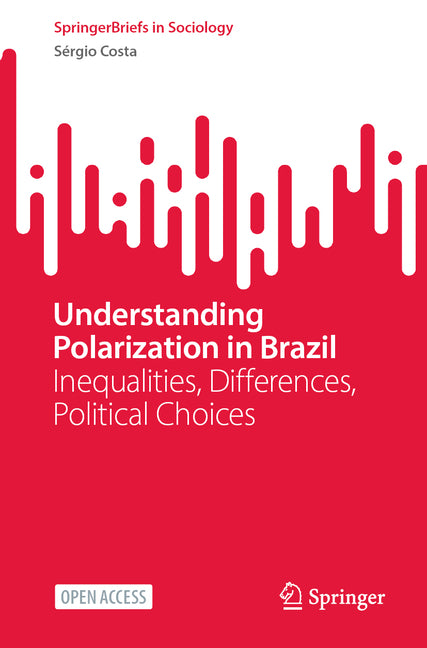 Understanding Polarization in Brazil: Inequalities, Differences, Political Choices