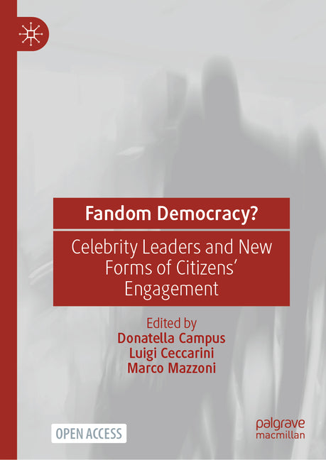 Fandom Democracy?: Celebrity Leaders and New Forms of Citizens' Engagement