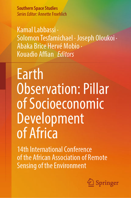 Earth Observation: Pillar of Socioeconomic Development of Africa: 14th International Conference of the African Association of Remote Sensing of the En