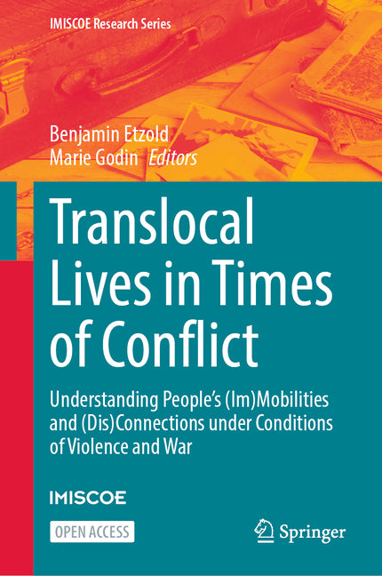 Translocal Lives in Times of Conflict: Understanding People's (Im)Mobilities and (Dis)Connections Under Conditions of Violence and War