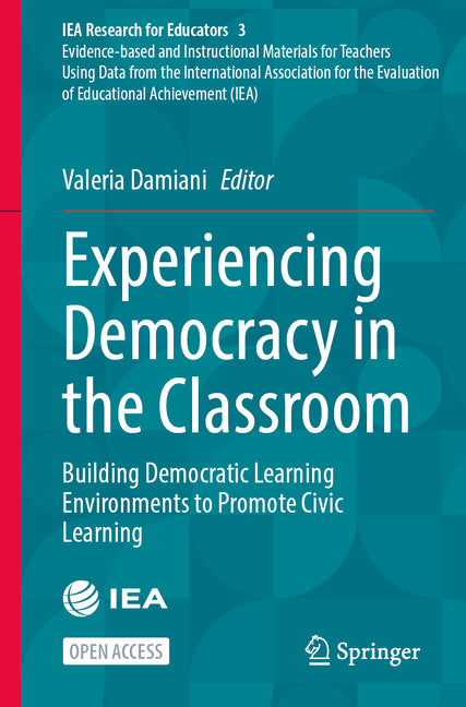 Experiencing Democracy in the Classroom: Building Democratic Learning Environments to Promote Civic Learning