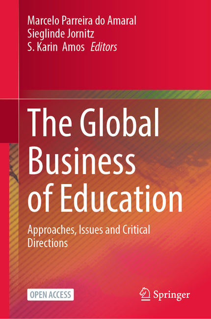 The Global Business of Education: Approaches, Issues and Critical Directions