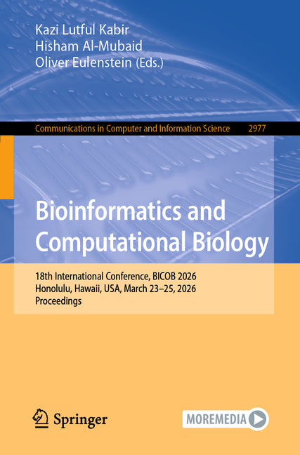 Bioinformatics and Computational Biology: 18th International Conference, Bicob 2026, Honolulu, Hawaii, Usa, March 23-25, 2026, Proceedings