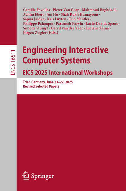 Engineering Interactive Computer Systems. Eics 2025 International Workshops: Trier, Germany, June 23-27, 2025, Revised Selected Papers