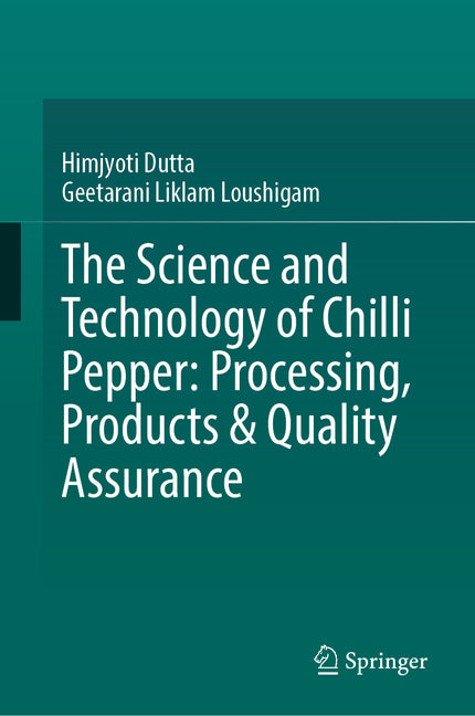 The Science and Technology of Chilli Pepper: Processing, Products & Quality Assurance