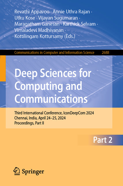 Deep Sciences for Computing and Communications: Third International Conference, Icondeepcom 2024, Chennai, India, April 24-25, 2024, Proceedings, Part