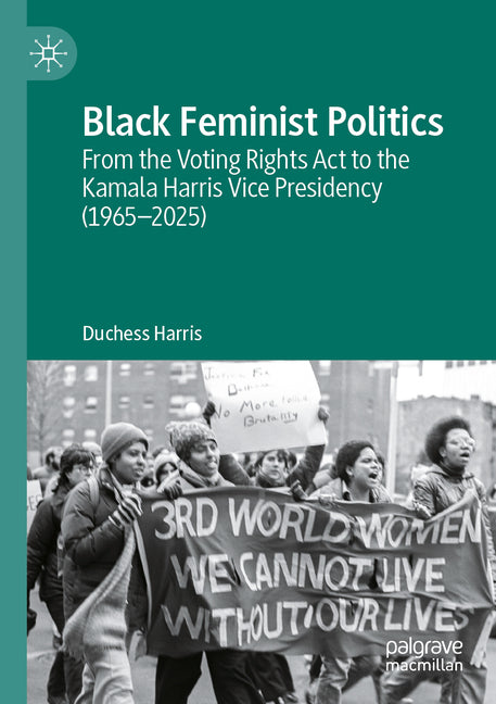 Black Feminist Politics: From the Voting Rights ACT to the Kamala Harris Vice Presidency (1965-2025)
