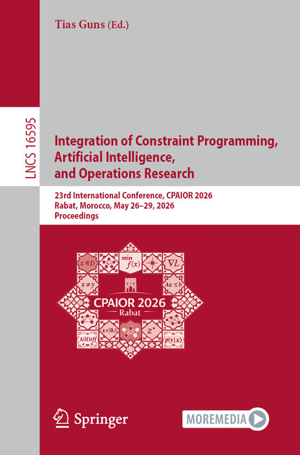 Integration of Constraint Programming, Artificial Intelligence, and Operations Research: 23rd International Conference, Cpaior 2026, Rabat, Morocco, M