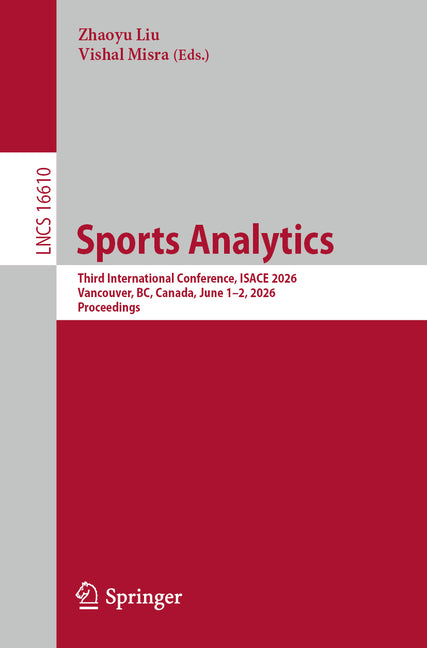 Sports Analytics: Third International Conference, Isace 2026, Vancouver, Bc, Canada, June 1-2, 2026, Proceedings