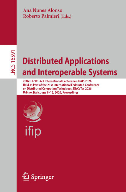 Distributed Applications and Interoperable Systems: 26th Ifip Wg 6.1 International Conference, Dais 2026, Held as Part of the 21st International Feder